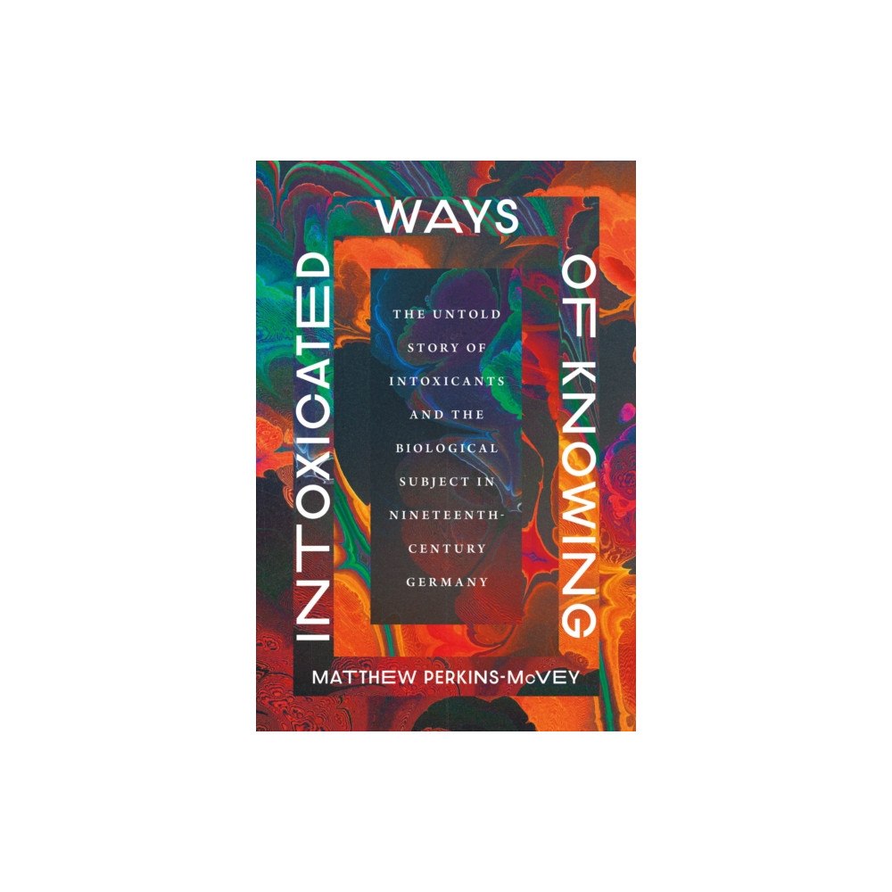 The university of chicago press Intoxicated Ways of Knowing (häftad, eng)