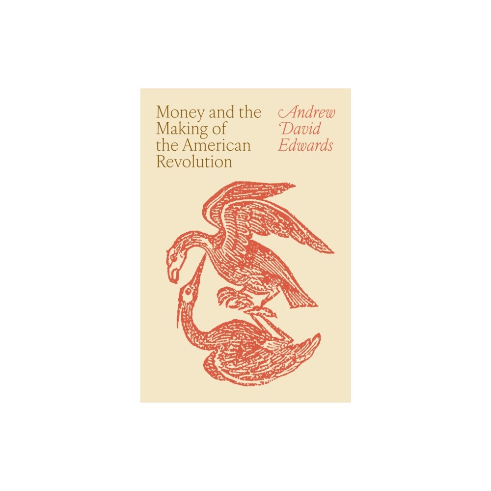 Princeton University Press Money and the Making of the American Revolution (inbunden, eng)