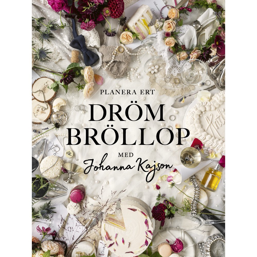 Johanna Kajson Planera ert drömbröllop : med Johanna Kajson (inbunden)
