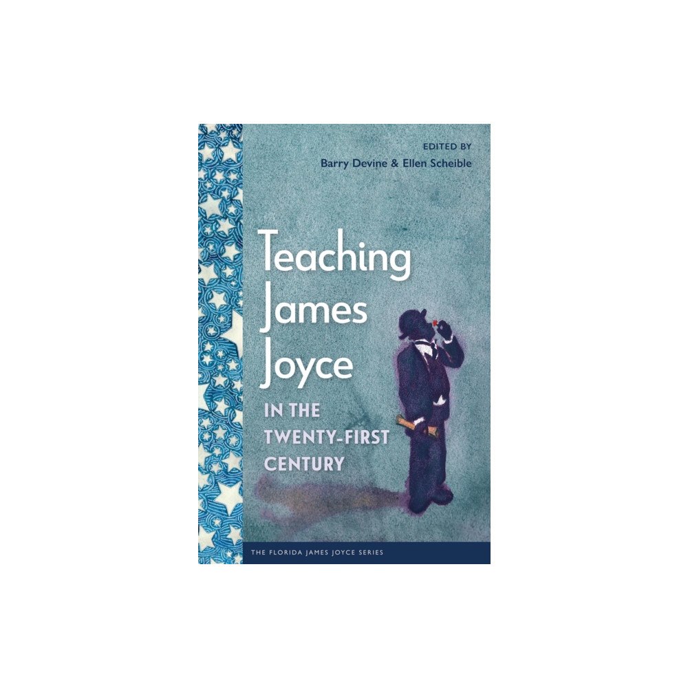 University Press of Florida Teaching James Joyce in the Twenty-First Century (häftad, eng)