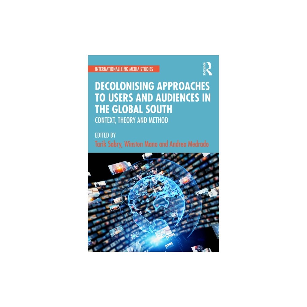 Taylor & francis ltd Decolonising Approaches to Users and Audiences in the Global South (häftad, eng)