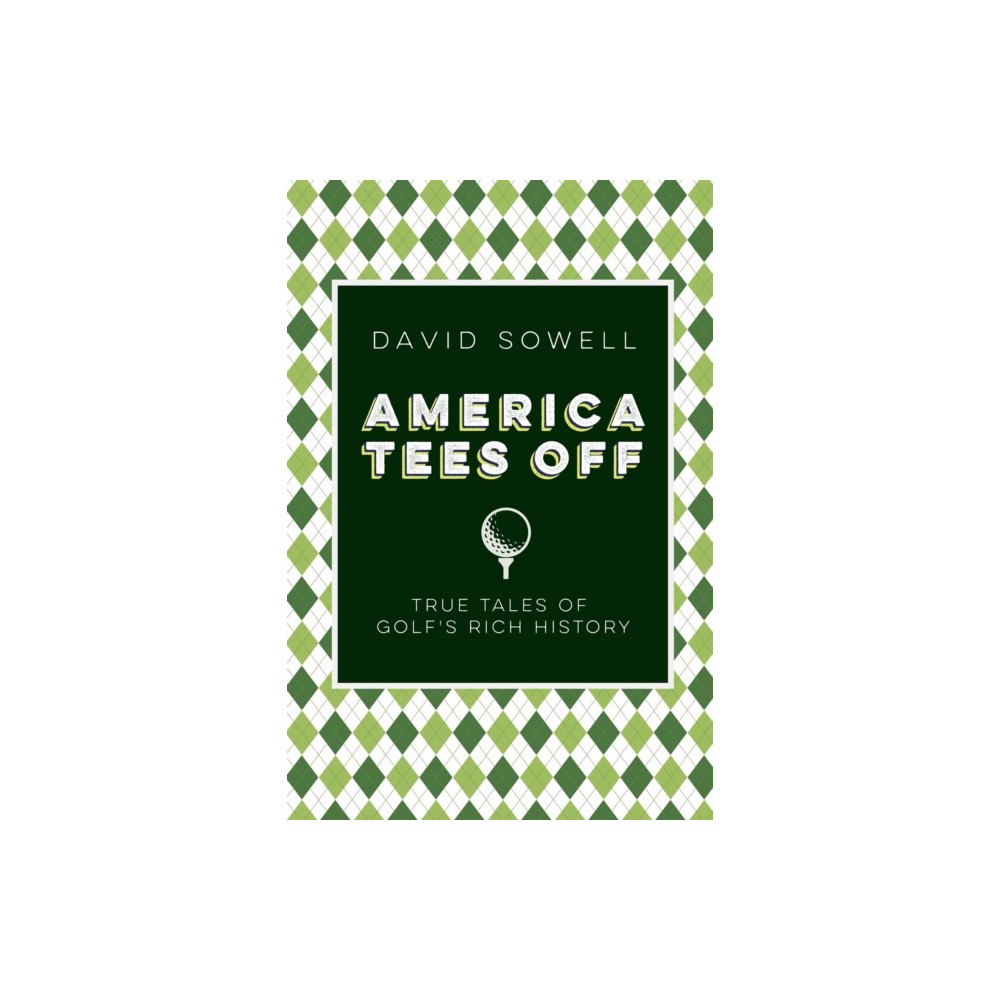 University of Nebraska Press America Tees Off (inbunden, eng)