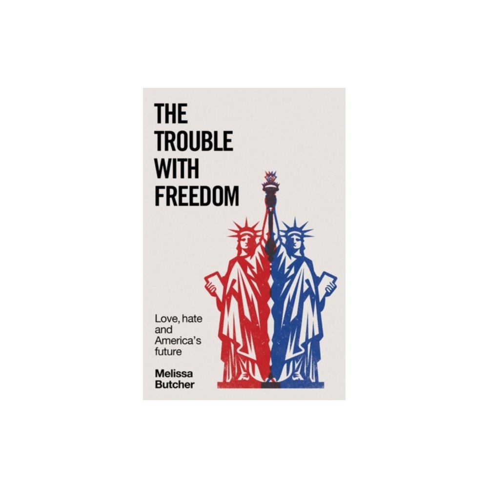 Manchester university press The Trouble with Freedom (inbunden, eng)