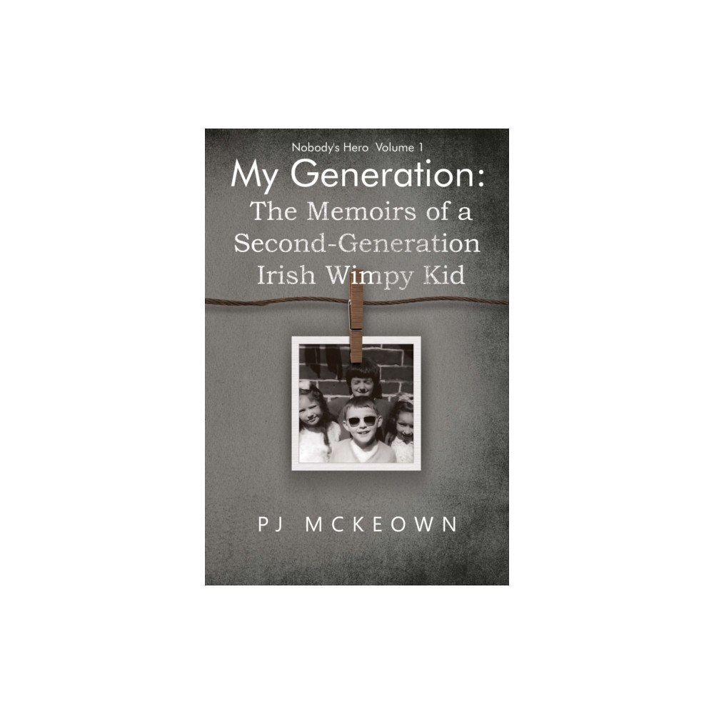 Pegasus Elliot Mackenzie Publishers My Generation: The Memoirs of a Second-Generation Irish Wimpy Kid (häftad, eng)
