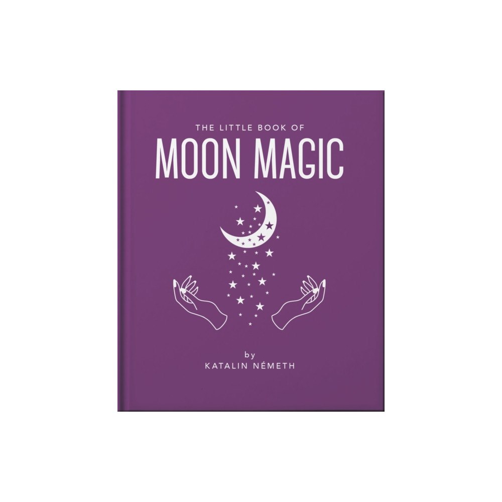Headline Publishing Group The Little Book of Moon Magic (inbunden, eng)
