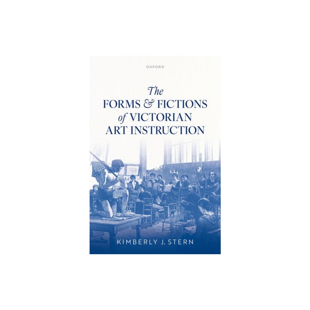 Oxford University Press The Forms and Fictions of Victorian Art Instruction (inbunden, eng)