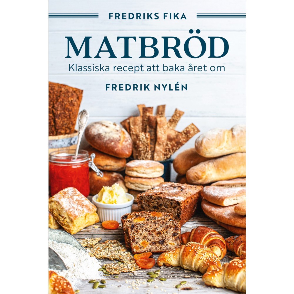 Fredrik Nylén Fredriks fika : matbröd - från tekakor och långpannebröd till fröknäcke och lingonlimpa (inbunden)