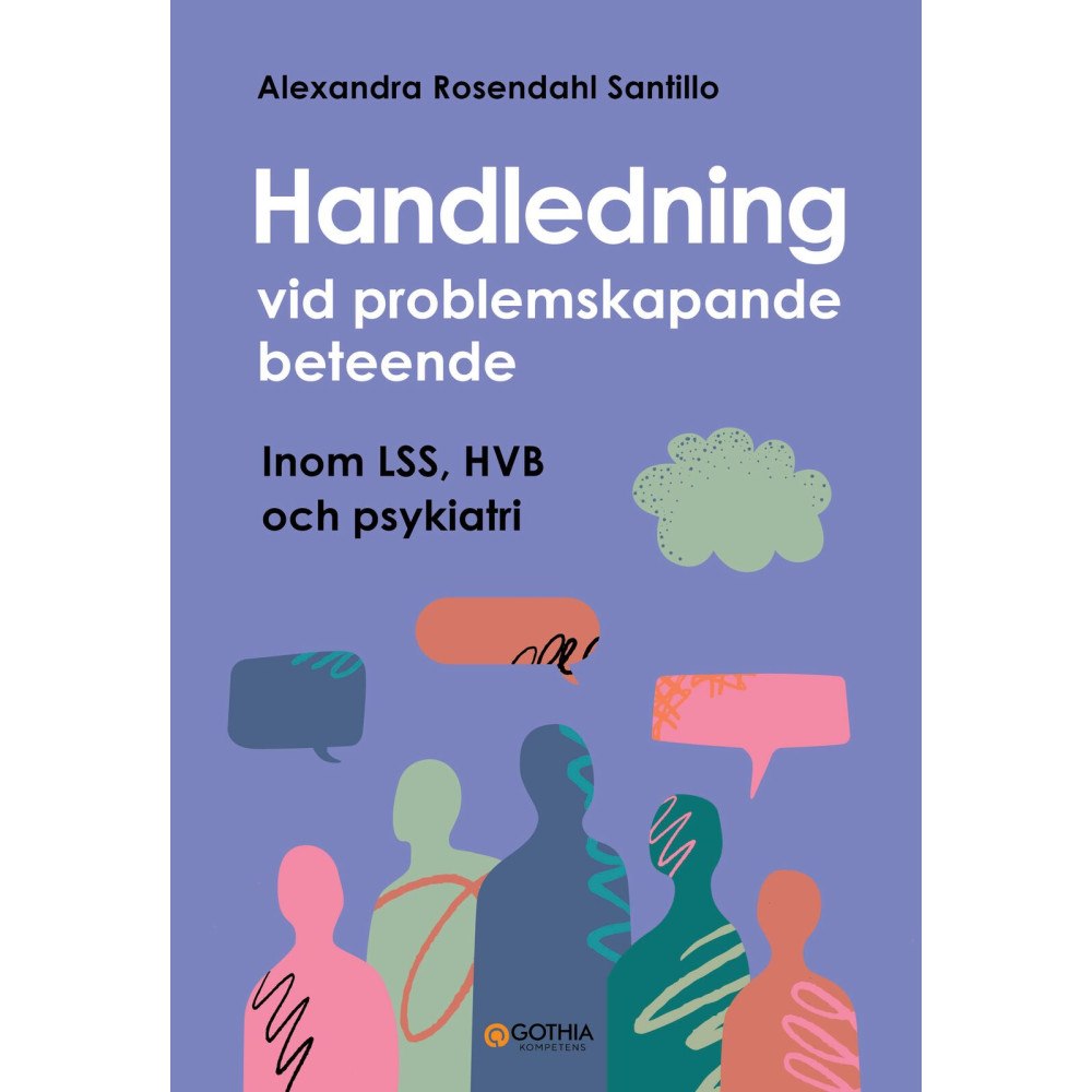 Alexandra Rosendahl Santillo Handledning vid problemskapande beteende : inom LSS, HVB och psykiatri (häftad)