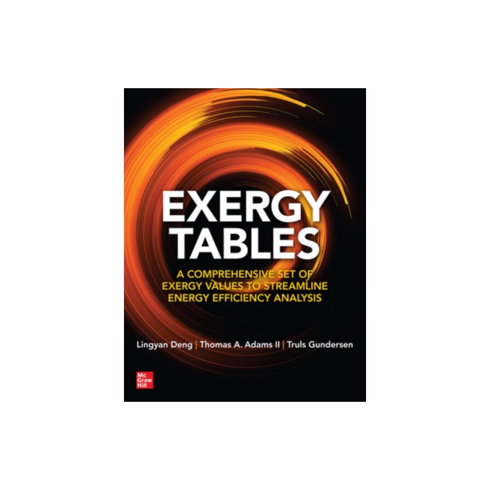McGraw-Hill Education Exergy Tables: A Comprehensive Set of Exergy Values to Streamline Energy Efficiency Analysis (häftad, eng)