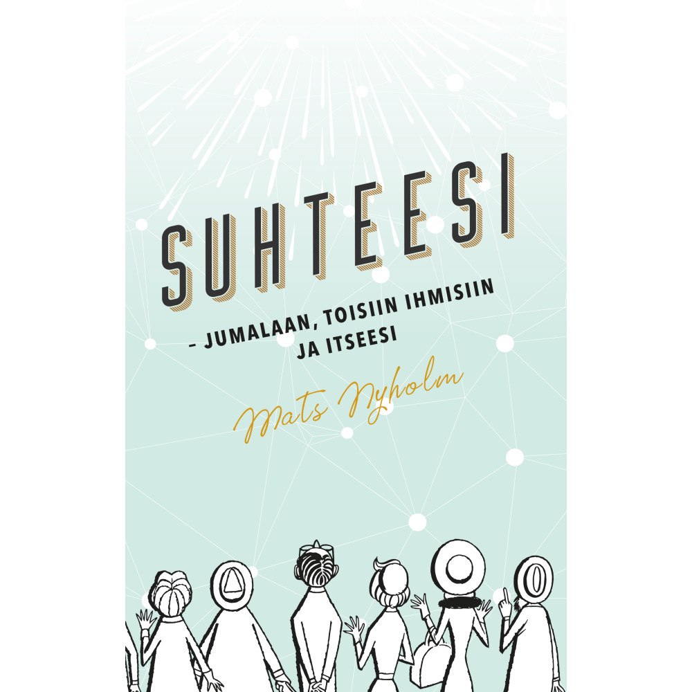 Mats Nyholm Suhteesi : jumalaan, toisiin ihmisiin ja itseesi (häftad, fin)