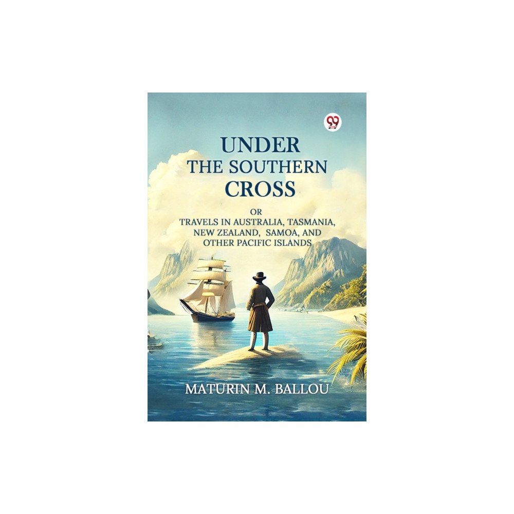 Double 9 Books LLP Under The Southern CrossOr Travels In Australia, Tasmania, New Zealand, Samoa, And Other Pacific Islands (Edition1) (häf...