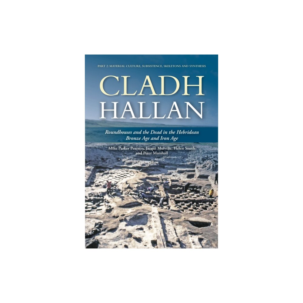 Casemate Publishers Cladh Hallan: Roundhouses and the Dead in the Hebridean Bronze Age and Iron Age (inbunden, eng)