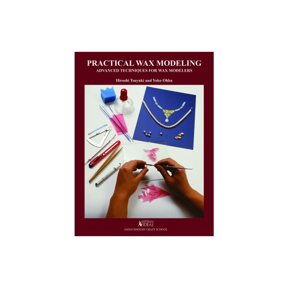 Artisan Ideas Practical Wax Modeling (inbunden, eng)