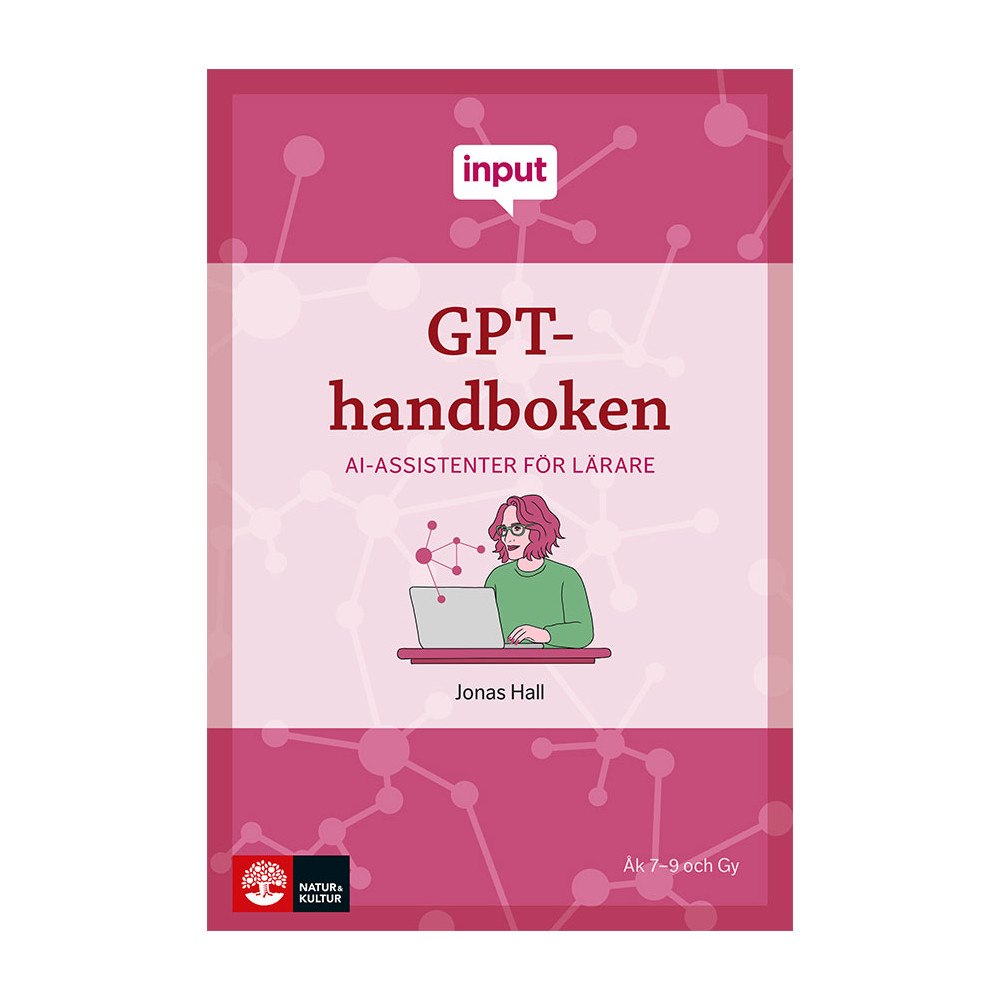 Jonas Hall Input GPT-handboken : AI-assistenter för lärare (häftad)