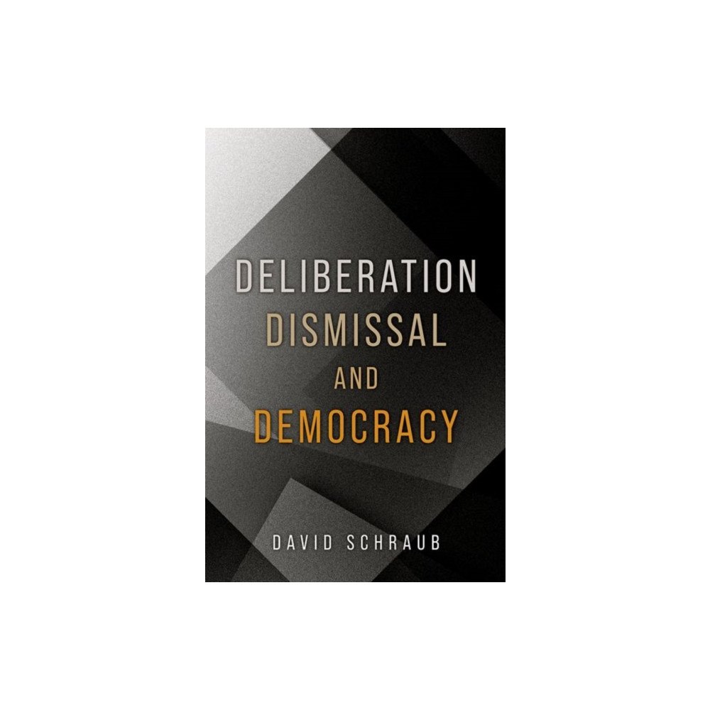 Oxford University Press Inc Deliberation, Dismissal, and Democracy (häftad, eng)