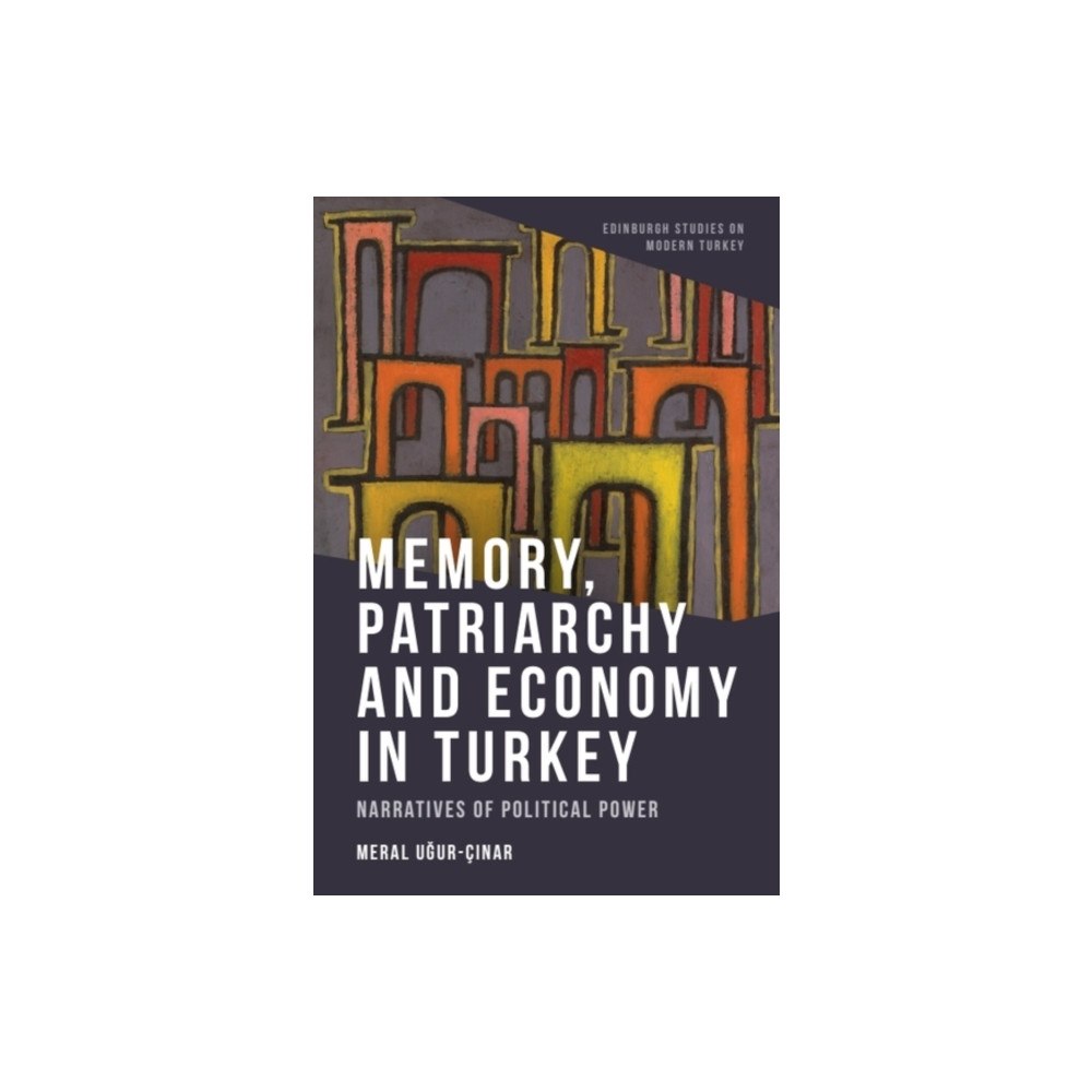 Edinburgh university press Memory, Patriarchy and Economy in Turkey (häftad, eng)