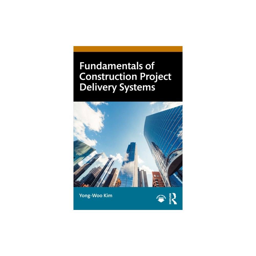 Taylor & francis ltd Fundamentals of Construction Project Delivery Systems (häftad, eng)