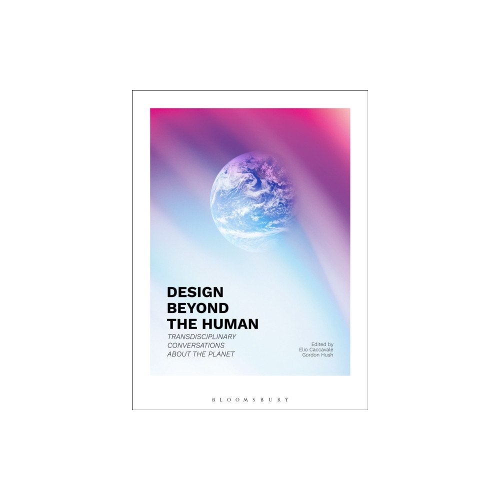 Bloomsbury Publishing PLC Design Beyond the Human (häftad, eng)