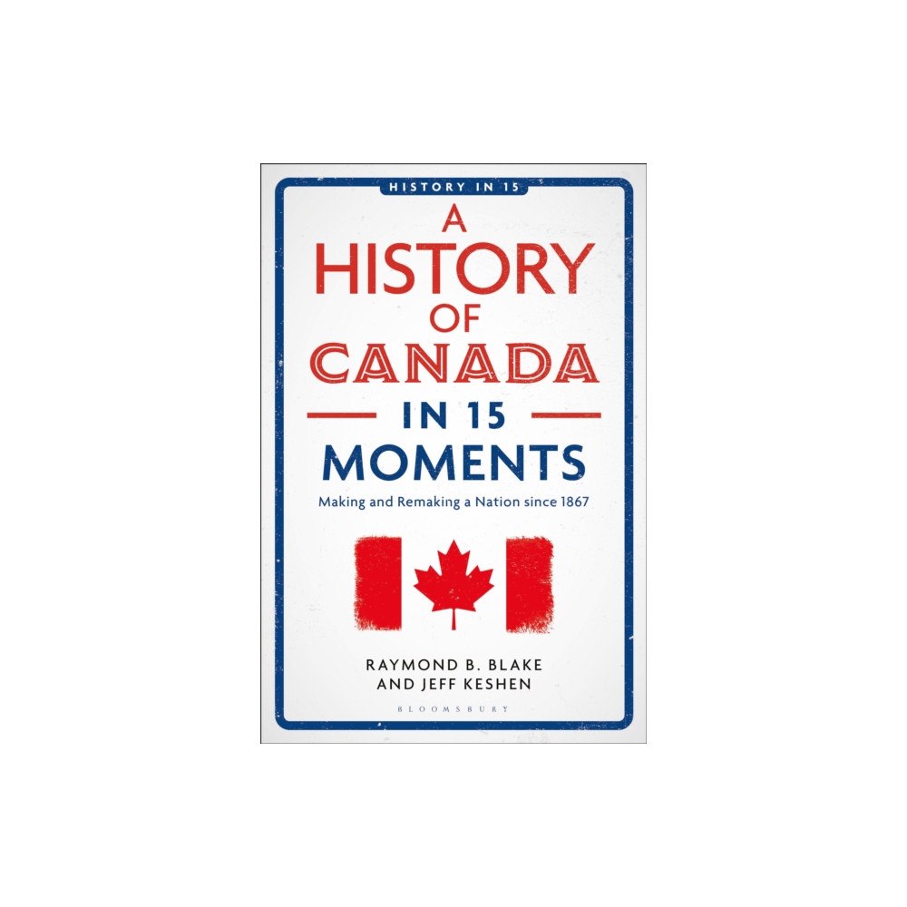Bloomsbury Publishing PLC A History of Canada in 15 Moments (häftad, eng)