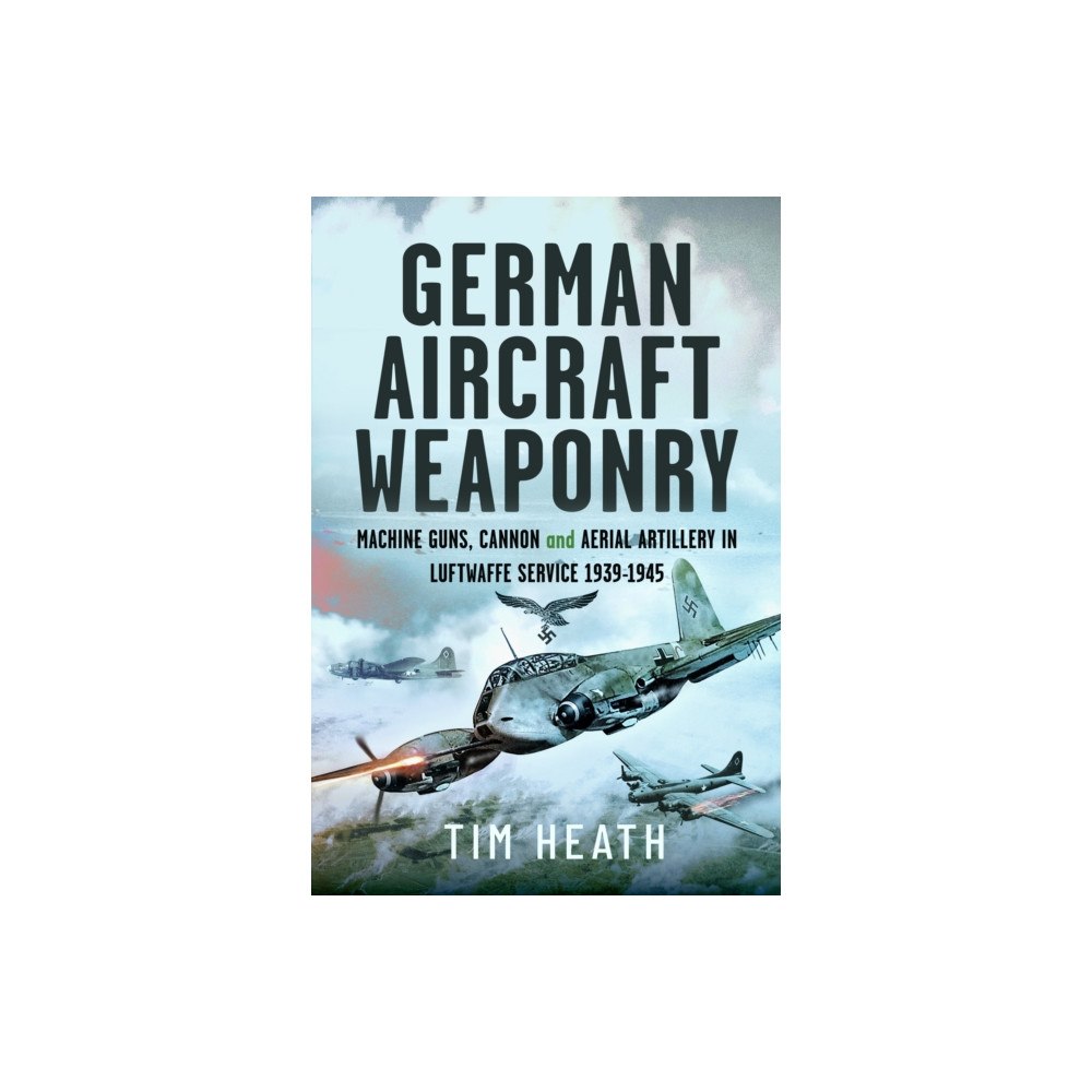 Pen & Sword Books Ltd German Aircraft Weaponry (inbunden, eng)