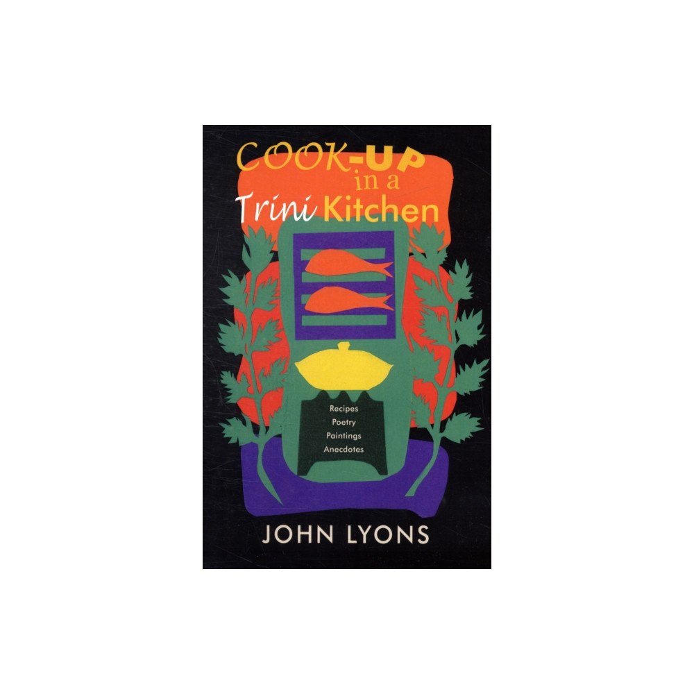 Peepal Tree Press Ltd Cook-up in a Trini Kitchen (häftad, eng)