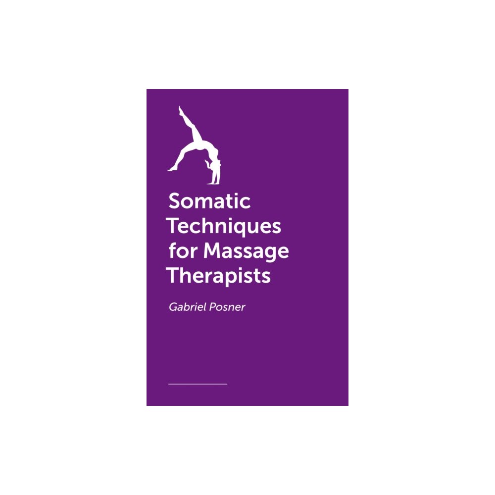 Jessica kingsley publishers Somatic Techniques for Massage Therapists (häftad, eng)