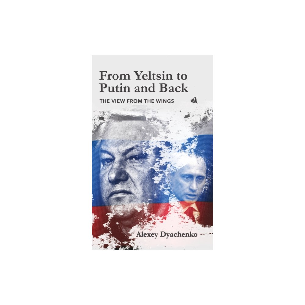 Chiselbury Publishing From Yeltsin to Putin and Back (inbunden, eng)