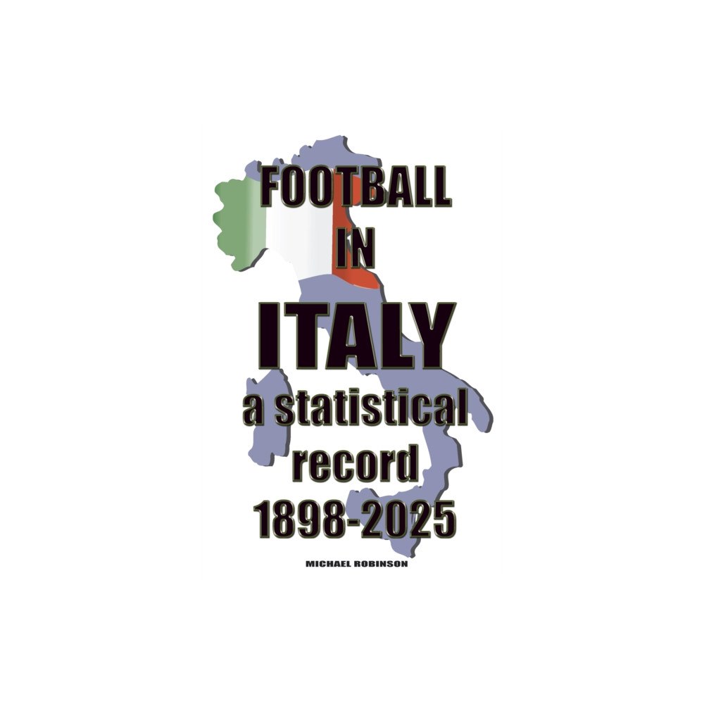Soccer Books Ltd Football in Italy 1898-2025 (häftad, eng)