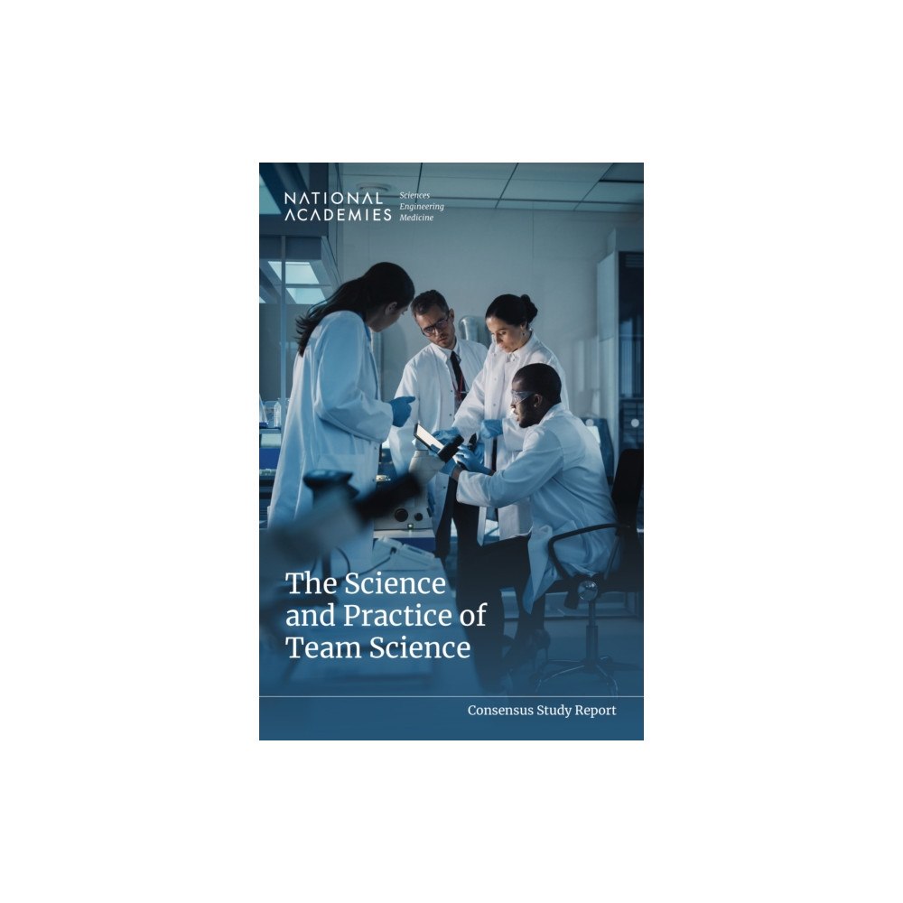 National Academies Press The Science and Practice of Team Science (häftad, eng)