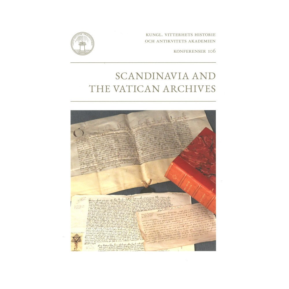 Kungl. Vitterhetsakademien Scandinavia and the Vatican Archives : papers from a conference in Stockholm 14-15 October 2016 (häftad, eng)