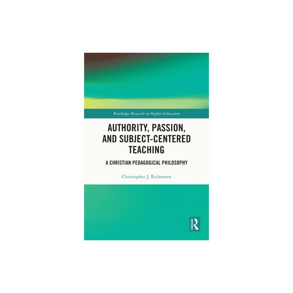 Taylor & francis ltd Authority, Passion, and Subject-Centered Teaching (häftad, eng)