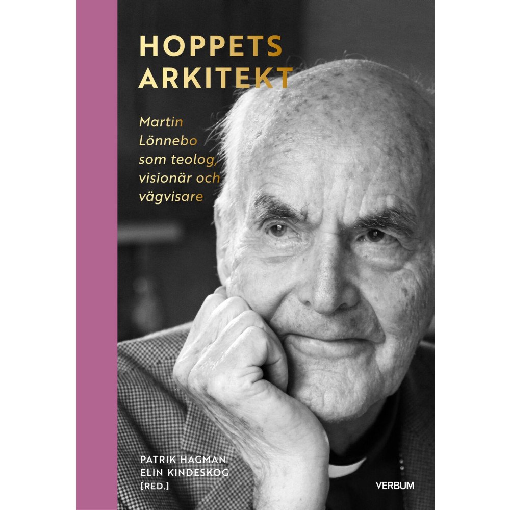 Verbum AB Hoppets arkitekt : Martin Lönnebo som teolog, visionär och vägvisare (bok, halvklotband)