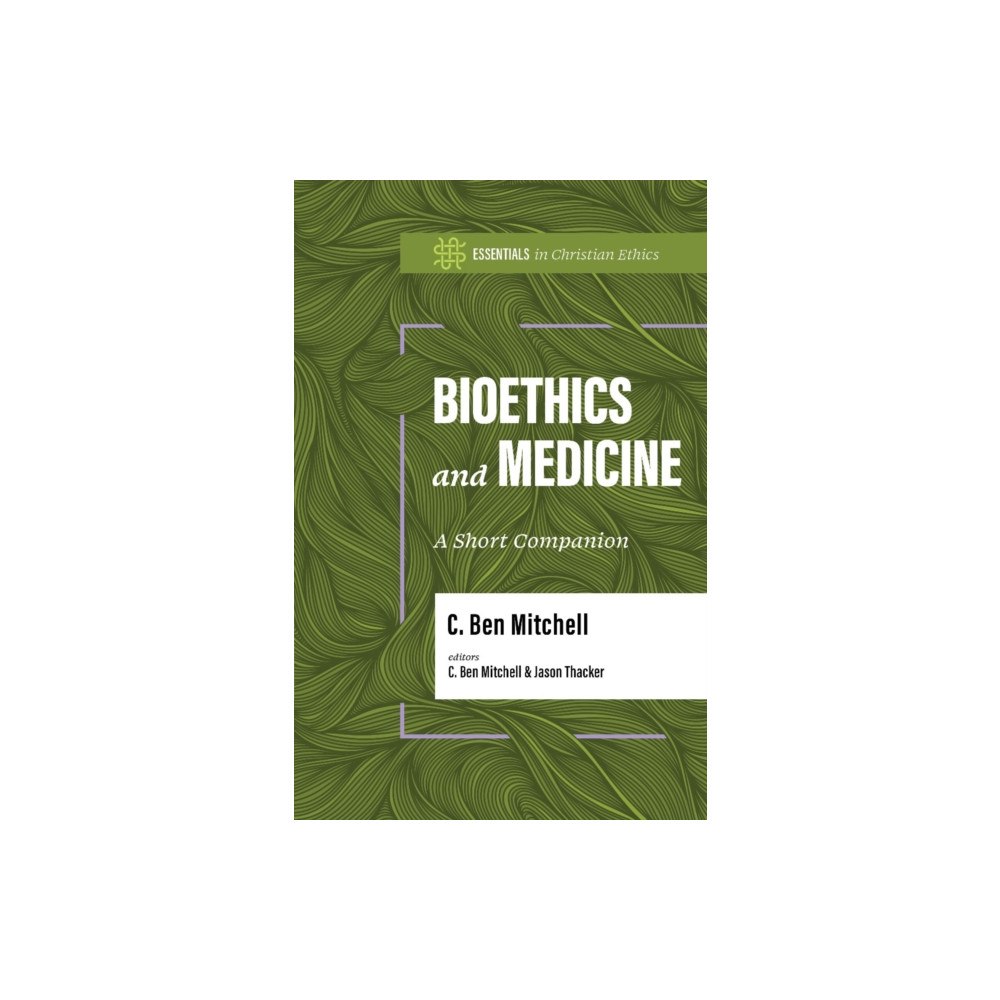 LifeWay Christian Resources Bioethics and Medicine (häftad, eng)