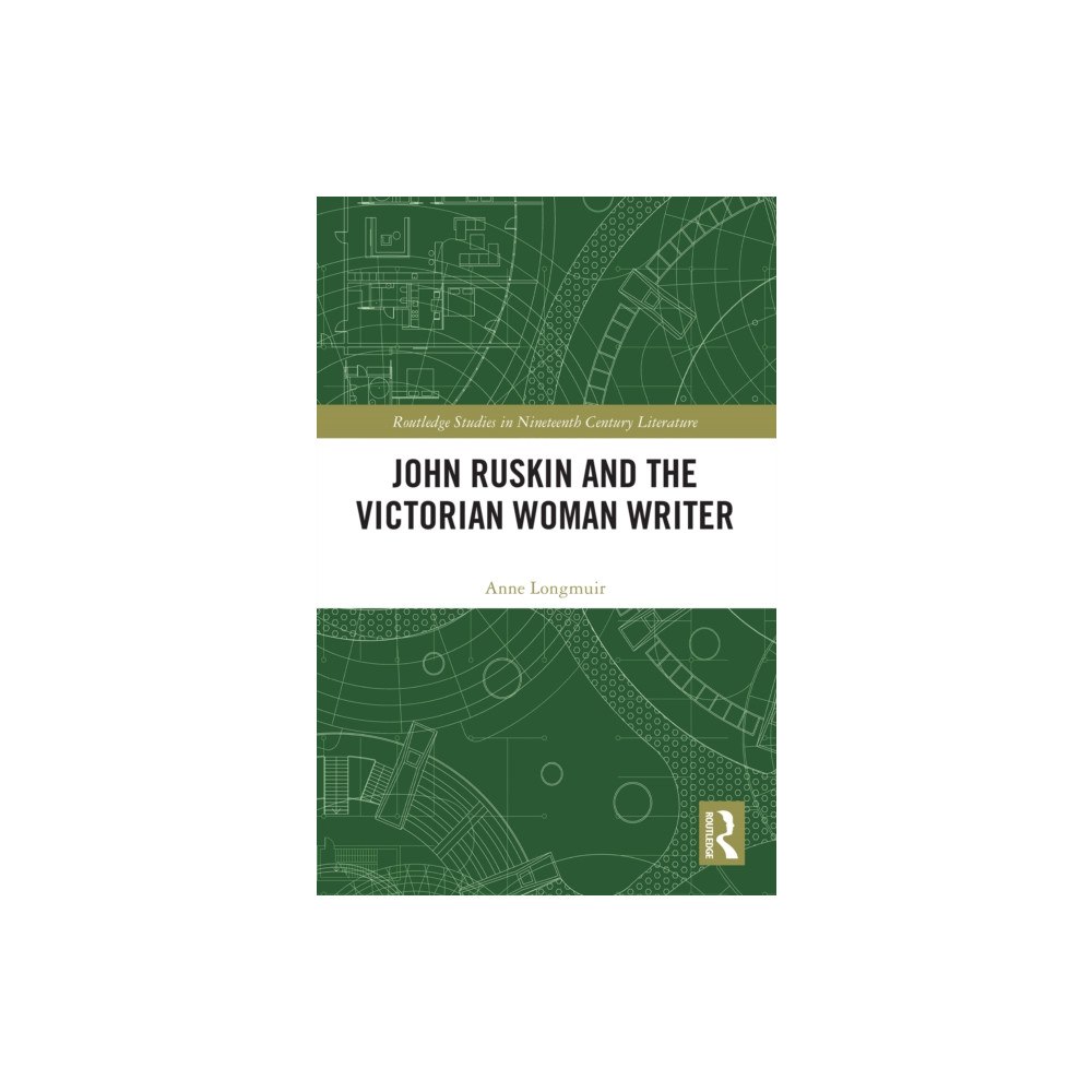 Taylor & francis ltd John Ruskin and the Victorian Woman Writer (häftad, eng)