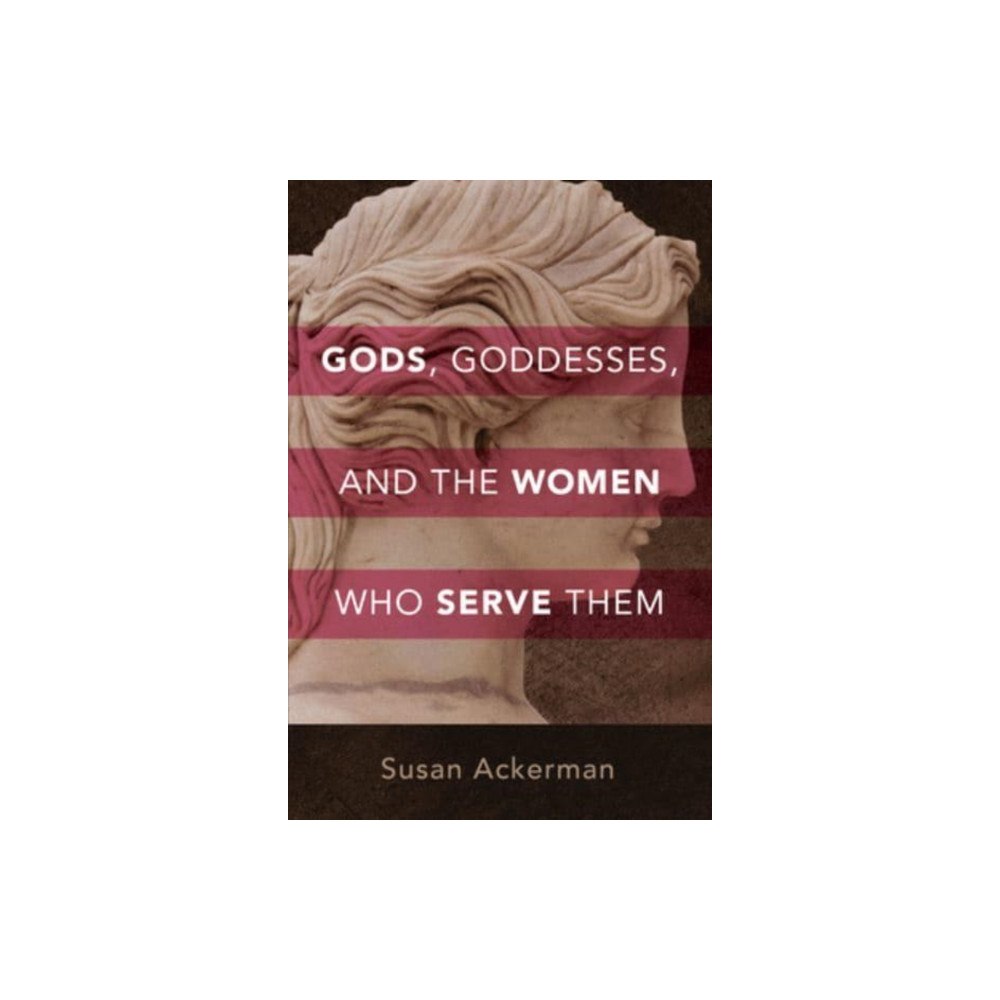 William b eerdmans publishing co Gods, Goddesses, and the Women Who Serve Them (inbunden, eng)