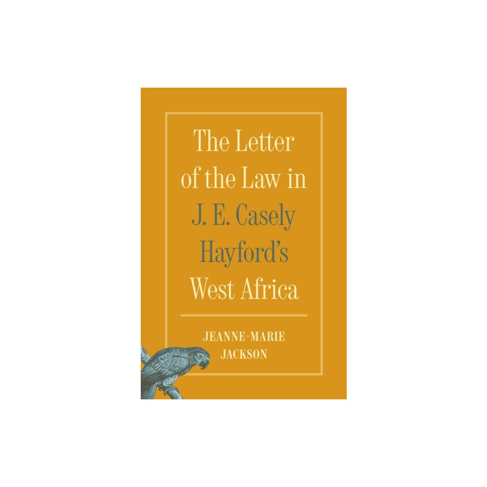 Princeton University Press The Letter of the Law in J. E. Casely Hayford's West Africa (häftad, eng)
