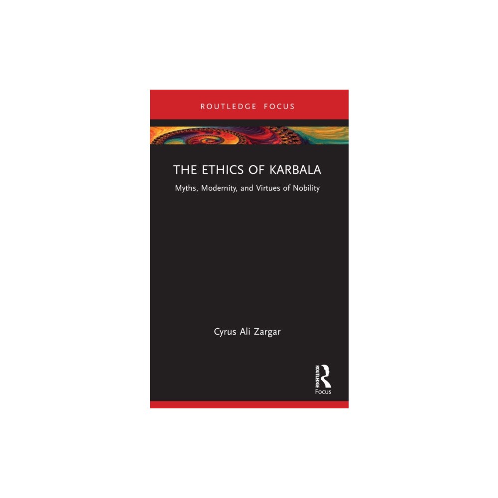 Taylor & francis ltd The Ethics of Karbala (häftad, eng)