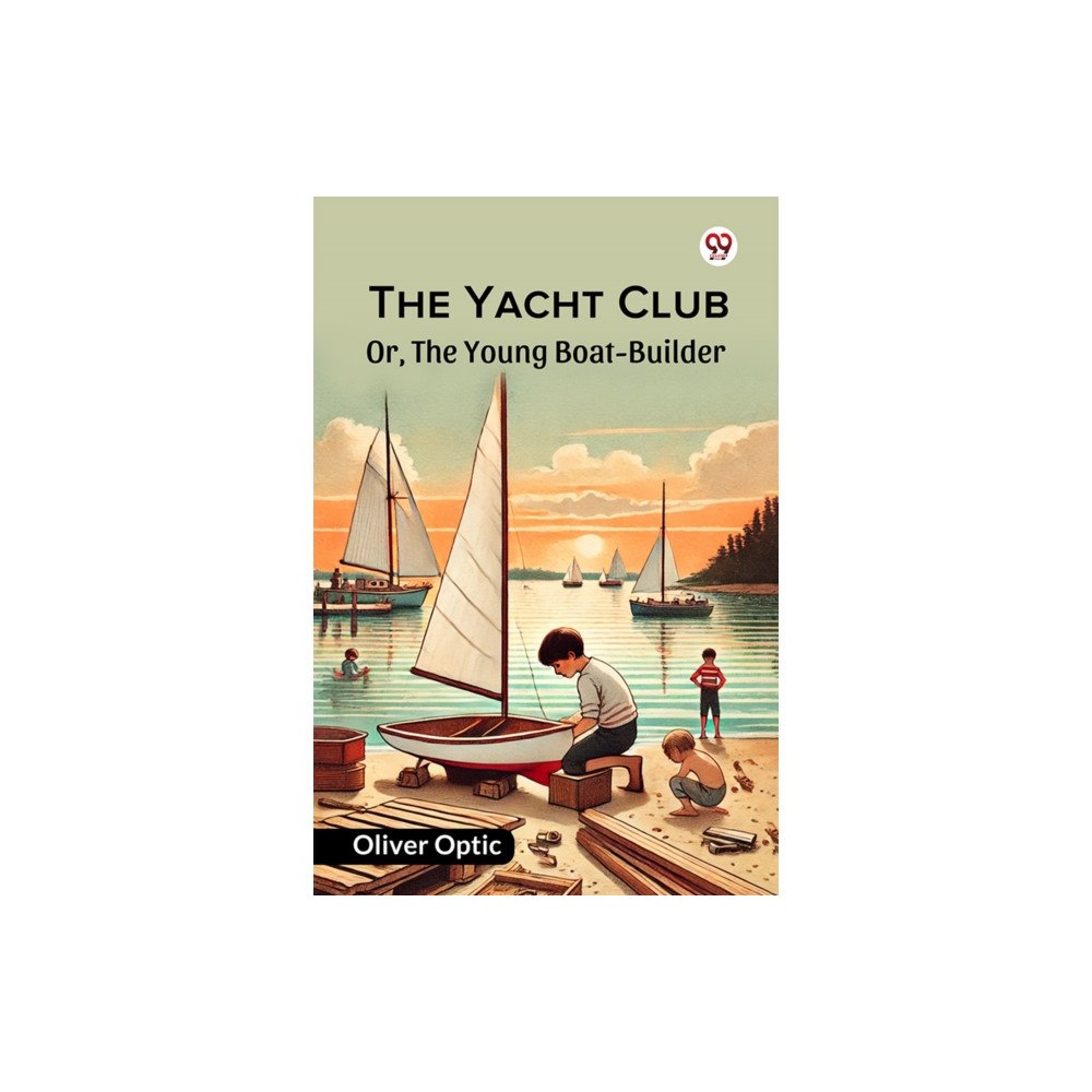 Double 9 Books The Yacht Club Or, The Young Boat-Builder (häftad, eng)