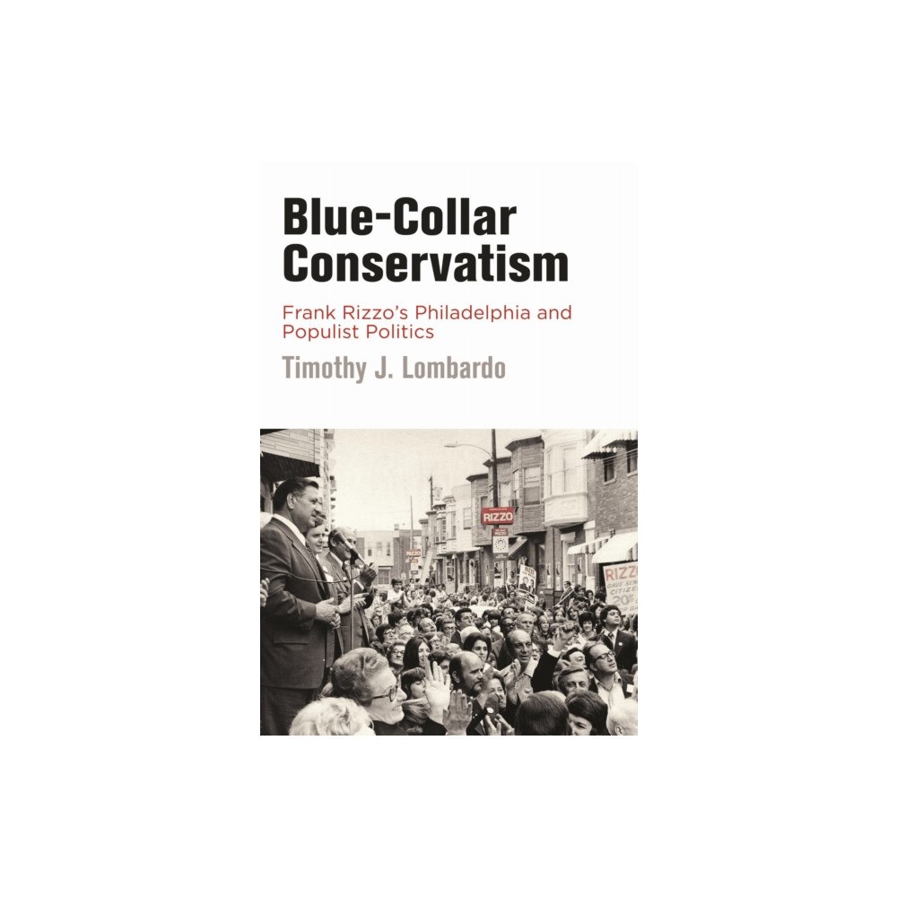 University of Pennsylvania Press Blue-Collar Conservatism (häftad, eng)