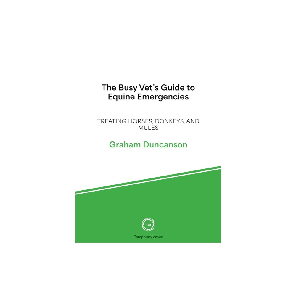 5M Books Ltd The Busy Vet’s Guide to Equine Emergencies (häftad, eng)