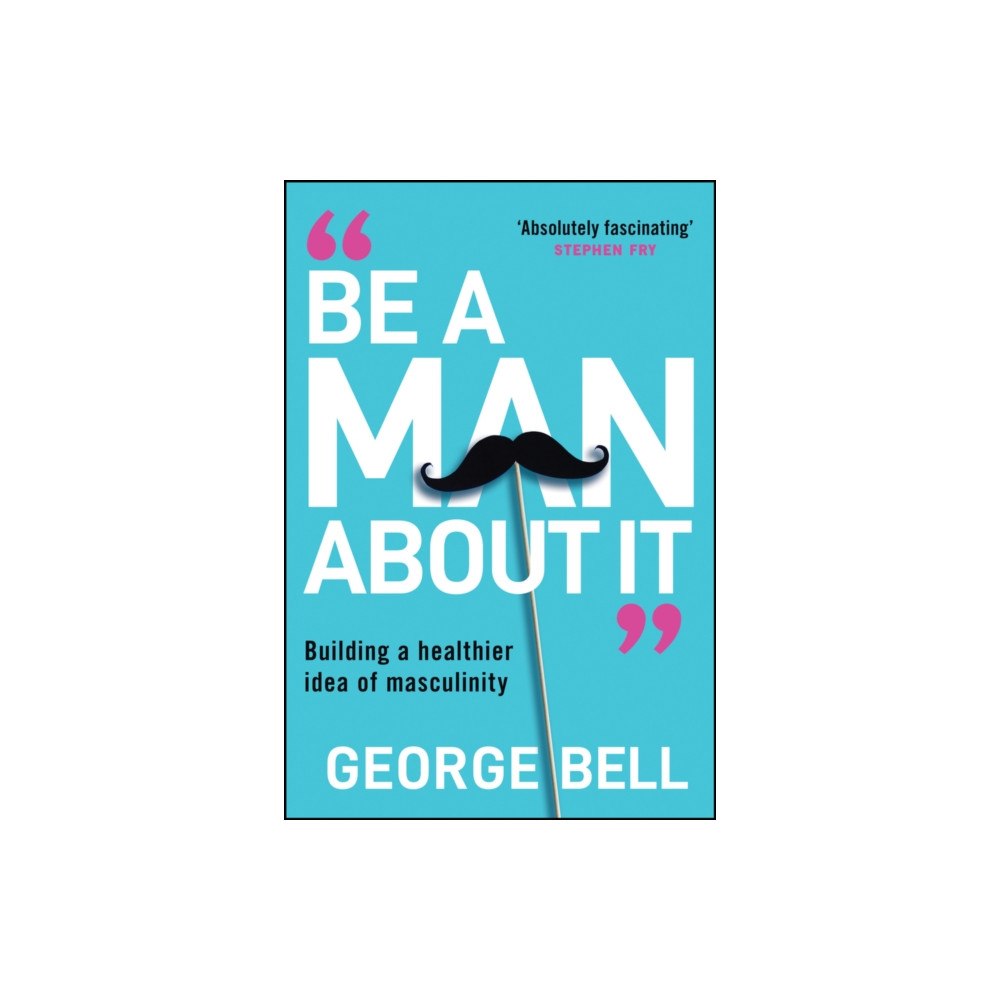 John Wiley And Sons Ltd Be a Man About It (inbunden, eng)