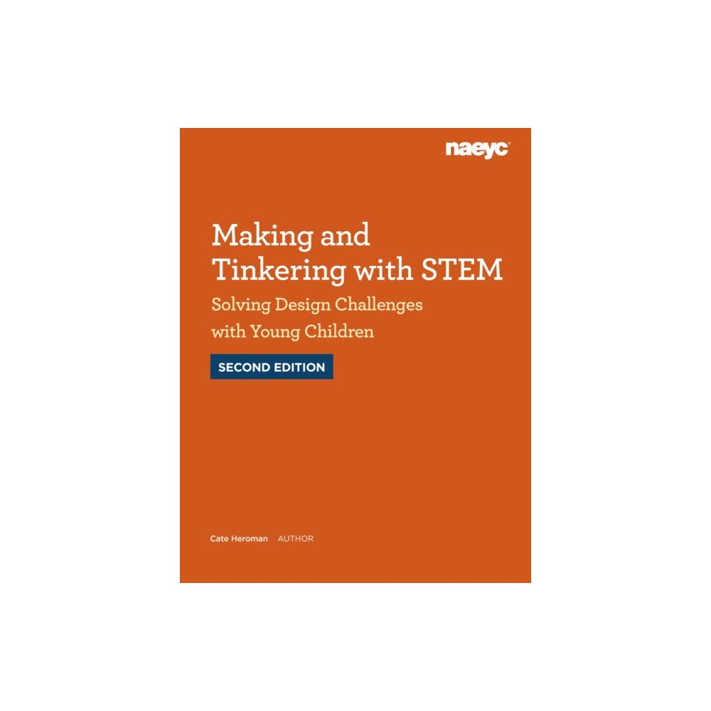 National Association for the Education of Young Ch Making and Tinkering with STEM: Solving Design Challenges with Young Children, Second Edition (häftad, eng)