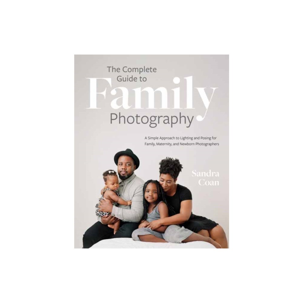 Rocky Nook The Complete Guide to Family Photography (häftad, eng)
