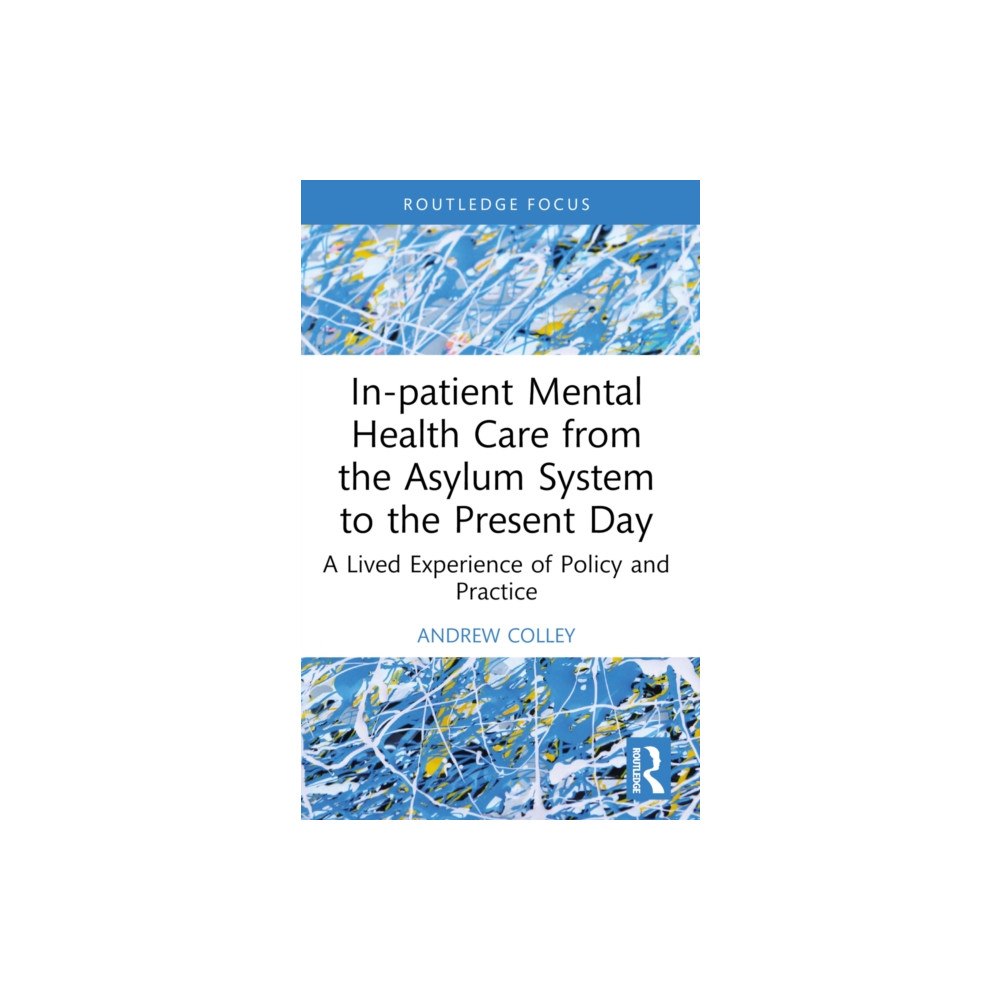 Taylor & francis ltd In-patient Mental Health Care from the Asylum System to the Present Day (häftad, eng)