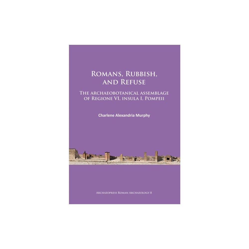 Archaeopress Romans, Rubbish, and Refuse (häftad, eng)