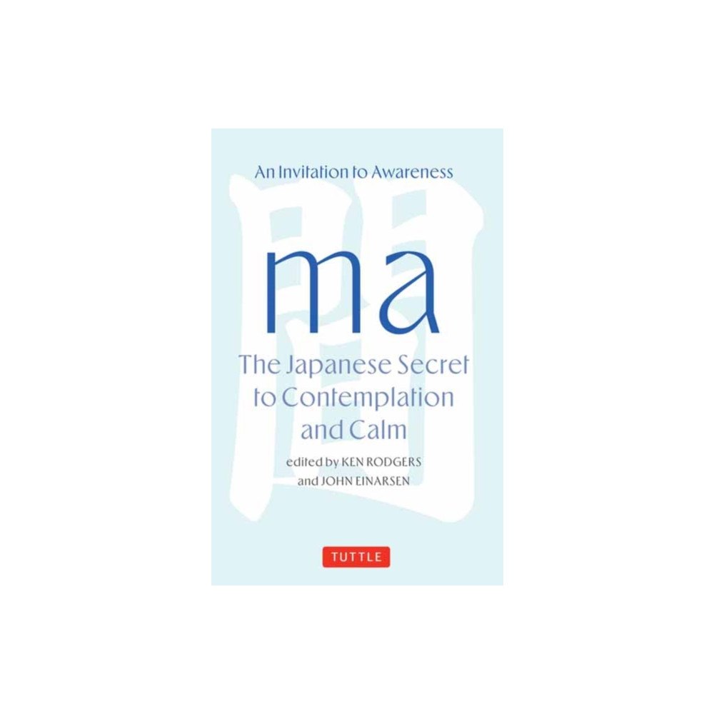 Tuttle Publishing Ma: The Japanese Secret to Contemplation and Calm (inbunden, eng)