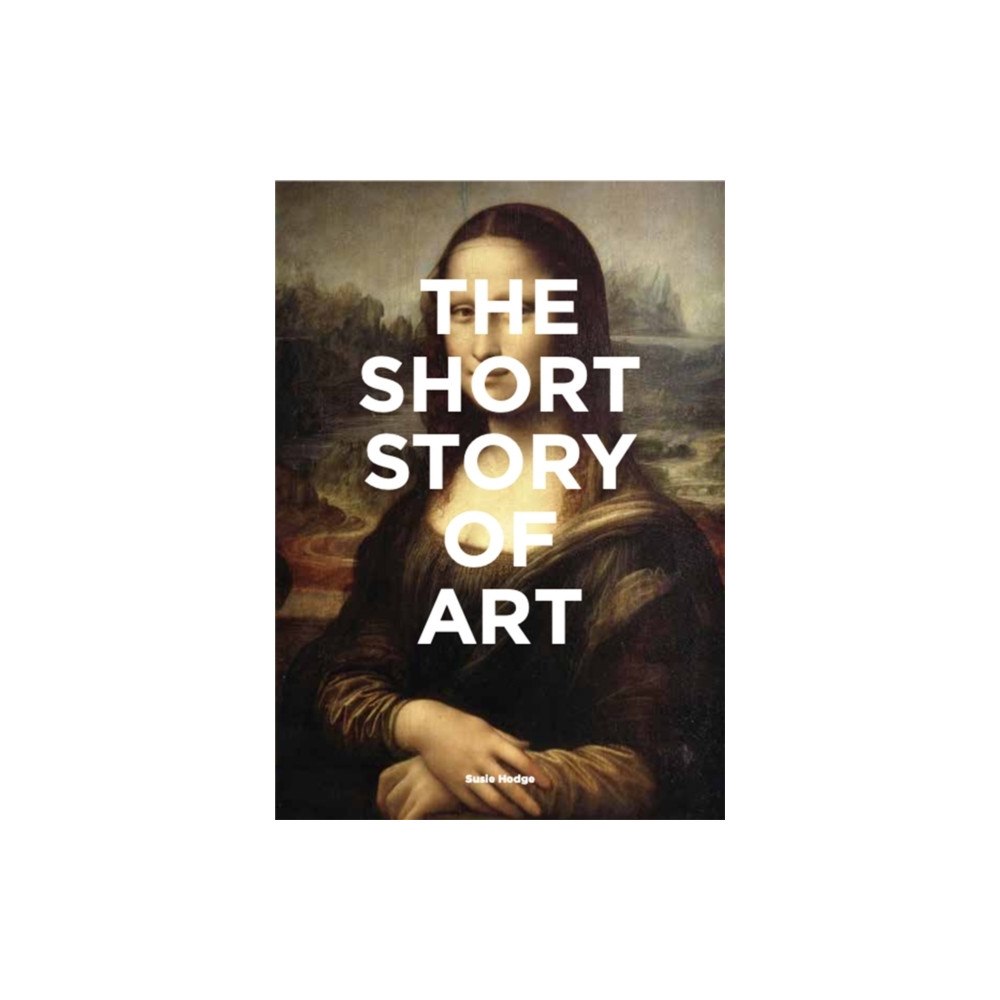 Susie Hodge Short Story of Art (häftad, eng)