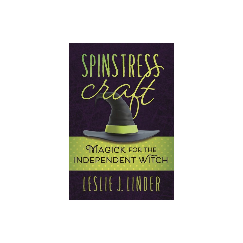 Leslie J Linder Spinstress Craft: Magick for the Independent Witch (häftad, eng)
