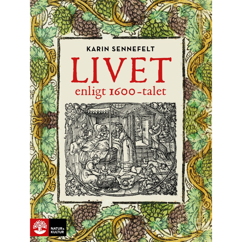 Karin Sennefelt Livet enligt 1600-talet (inbunden)