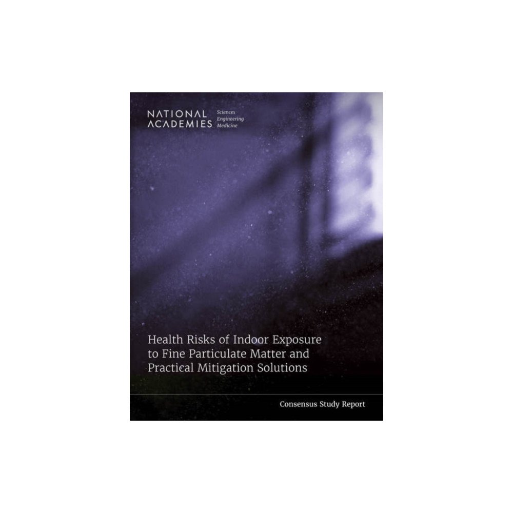 National Academies Press Health Risks of Indoor Exposure to Fine Particulate Matter and Practical Mitigation Solutions (häftad, eng)